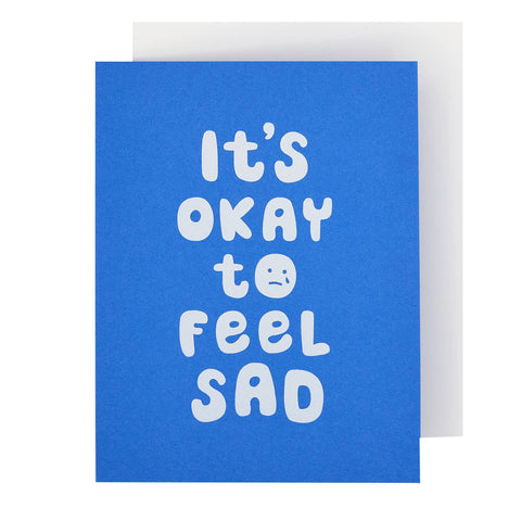 Okay to Feel Sad Card