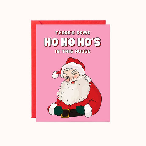 Ho Ho Ho's In This House Card