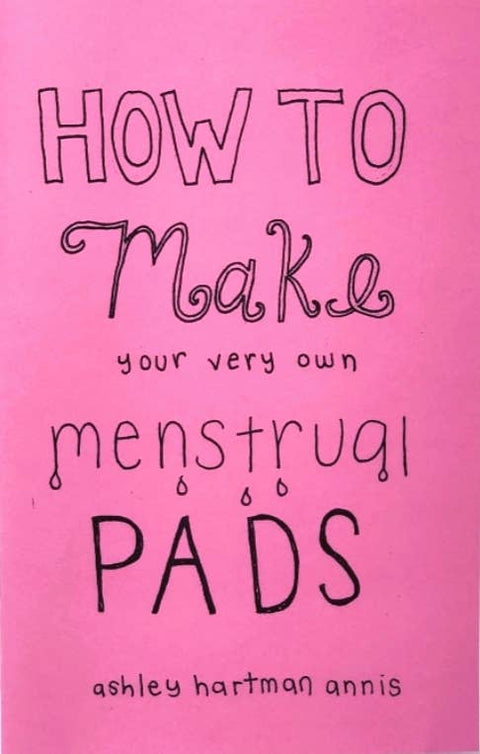 How to Make Your Very Own Menstrual Pads Zine