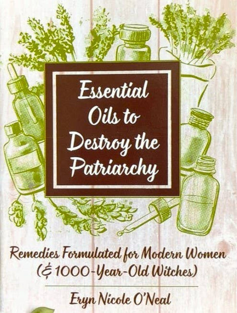 Essential Oils to Destroy the Patriarchy Zine