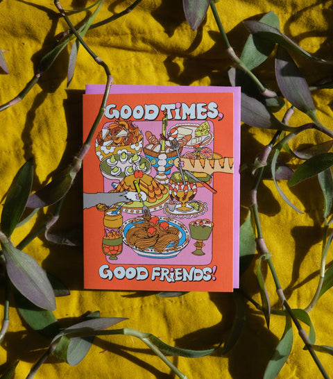 Good Times, Good Friends Card